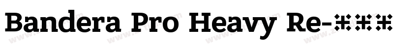 Bandera Pro Heavy Re字体转换